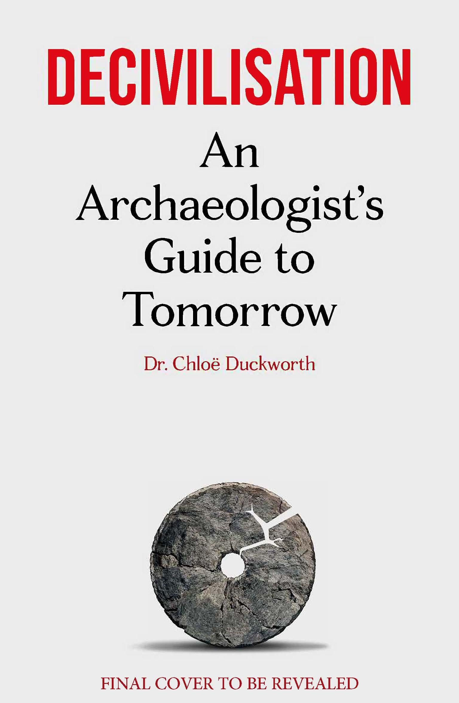 DeCivilisation: An ArchaeologistS Guide To Tomorrow
