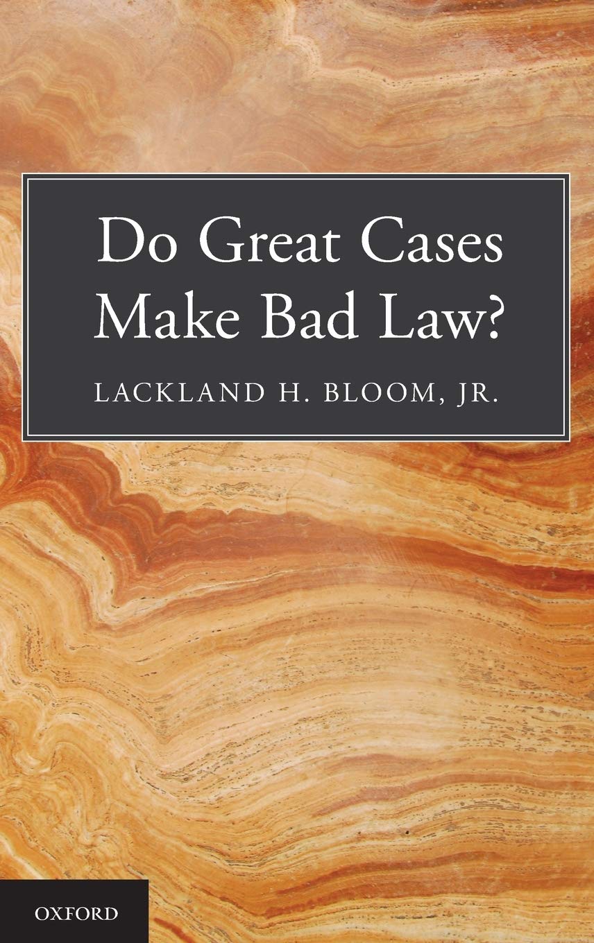 Do Great Cases Make Bad Law?,New