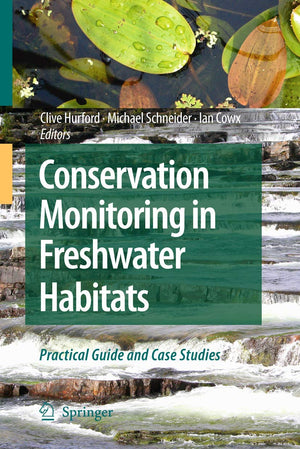 Conservation Monitoring in Freshwater Habitats: A Practical Guide and Case Studies,Used