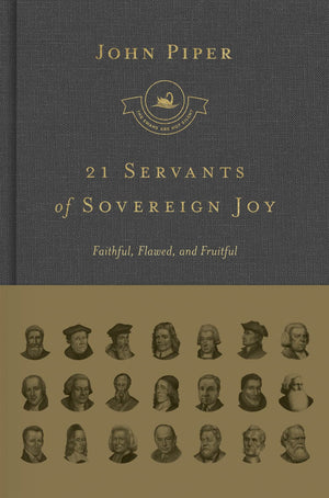 21 Servants of Sovereign Joy: Faithful, Flawed, and Fruitful,Used
