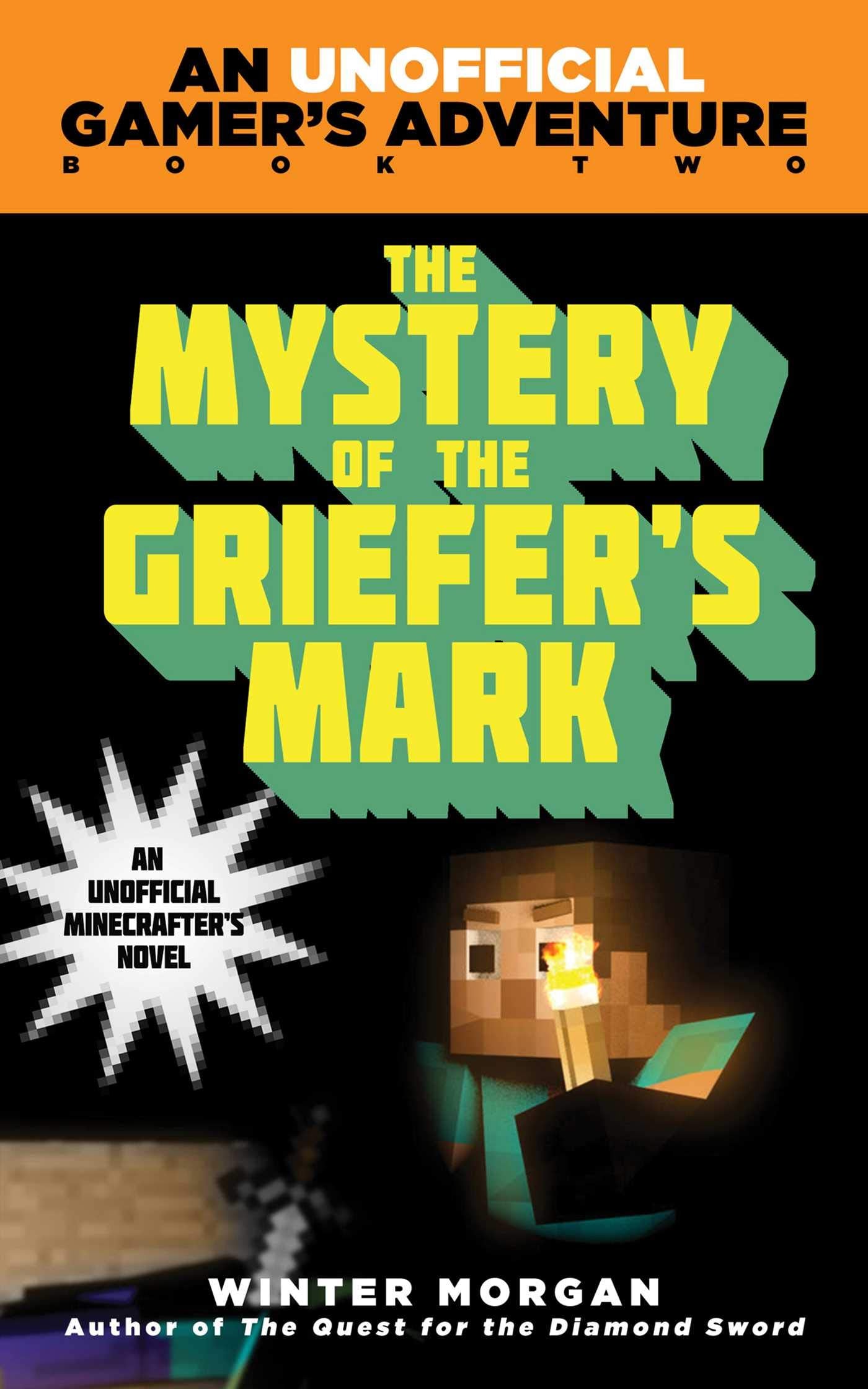The Mystery Of The Griefer'S Mark: An Unofficial Gamer'S Adventure, Book Two