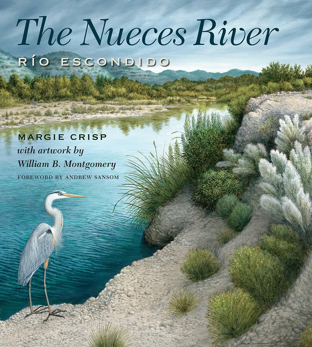 The Nueces River: Ro Escondido (Pam And Will Harte Books On Rivers, Sponsored By The Meadows Center For Water And The Environm,Used