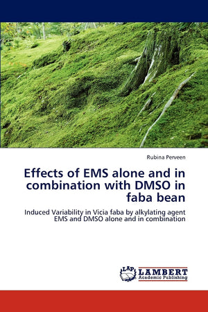 Effects of EMS alone and in combination with DMSO in faba bean: Induced Variability in Vicia faba by alkylating agent EMS and DM,Used