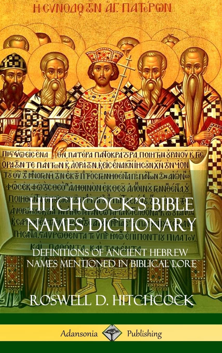 Hitchcock's Bible Names Dictionary: Definitions of Ancient Hebrew Names Mentioned in Biblical Lore (Hardcover),Used