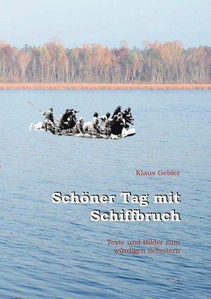 Schner Tag mit Schiffbruch: Texte und Bilder zum wrdigen Scheitern (German Edition),Used
