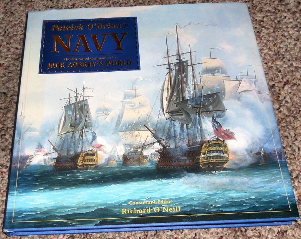 Patrick OBrians Navy: The Illustrated Companion to Jack Aubreys World,Used