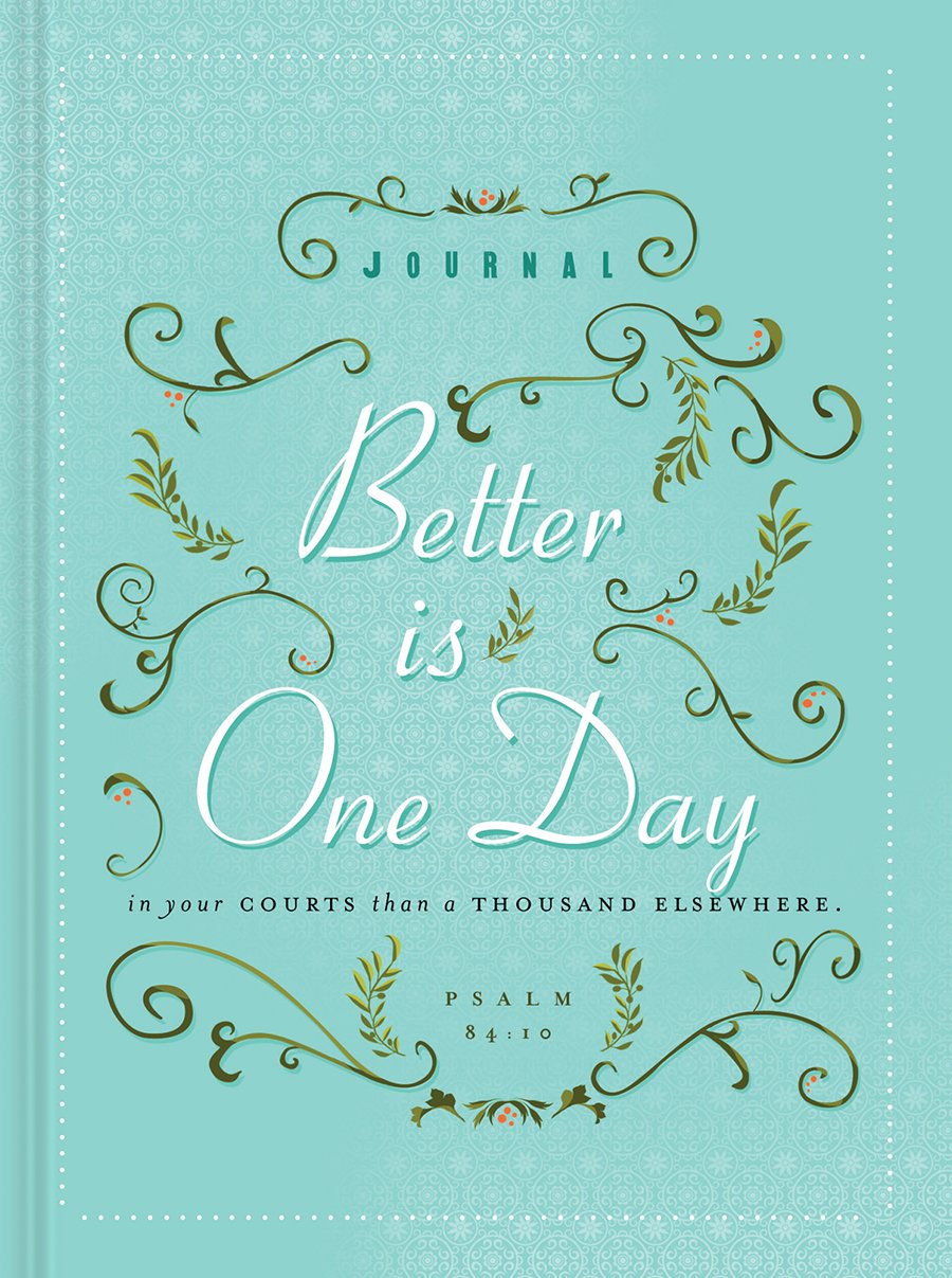 Better Is One Day (Signature Journals)