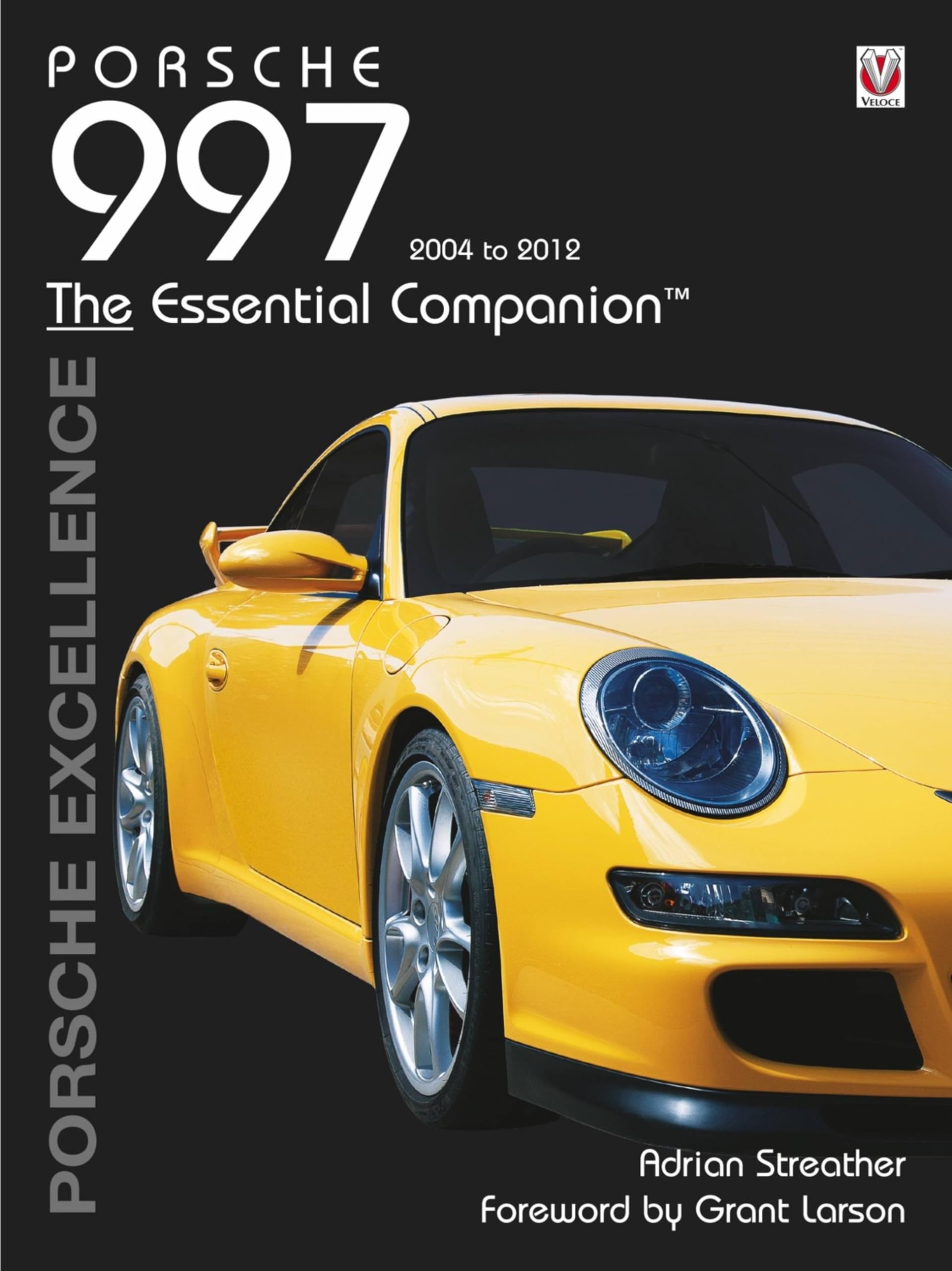 Porsche 997 20042012: Porsche Excellence  The Essential Companion