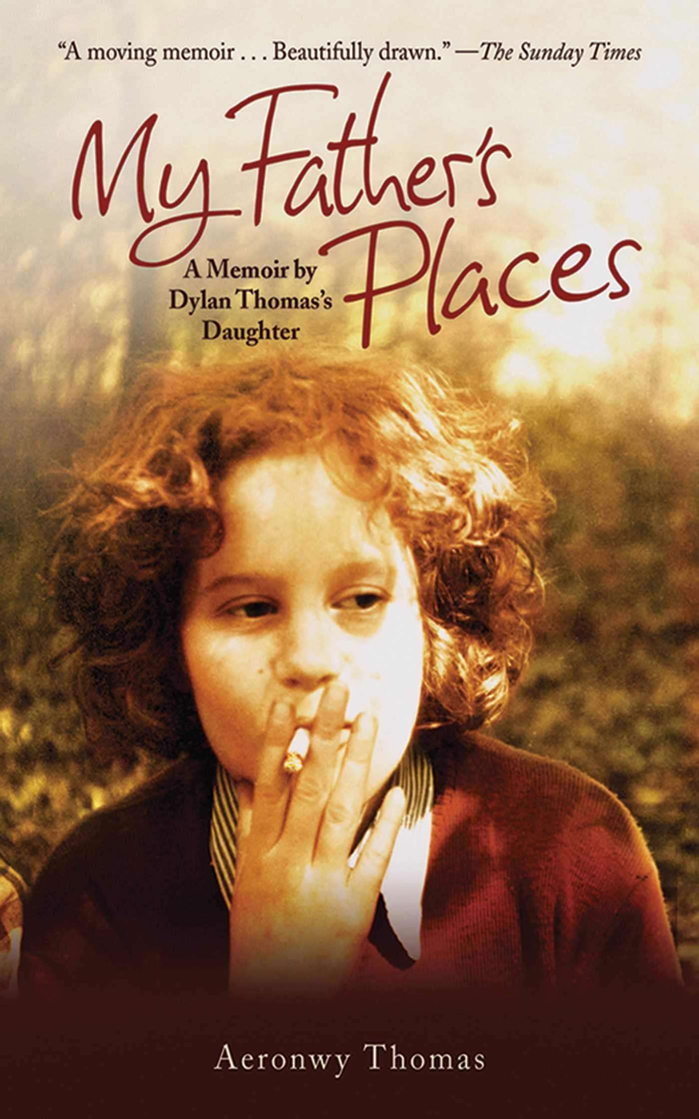 My Father'S Places: A Memoir By Dylan Thomas' Daughter,Used