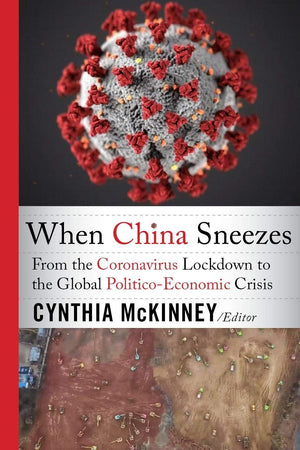 When China Sneezes: From the Coronavirus Lockdown to the Global PoliticoEconomic Crisis,Used