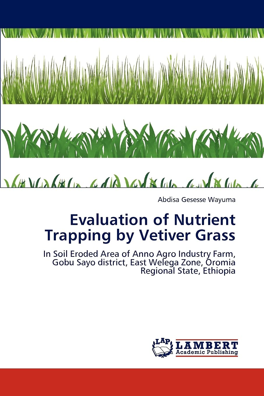 Evaluation of Nutrient Trapping by Vetiver Grass: In Soil Eroded Area of Anno Agro Industry Farm, Gobu Sayo district, East Weleg,Used