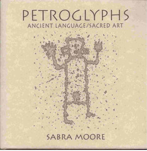 Petroglyphs: Ancient Language/Sacred Art