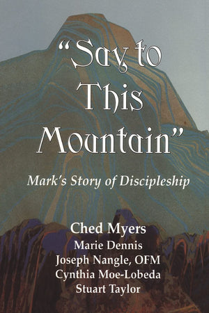 Say To This Mountain Mark'S Story Of Discipleship