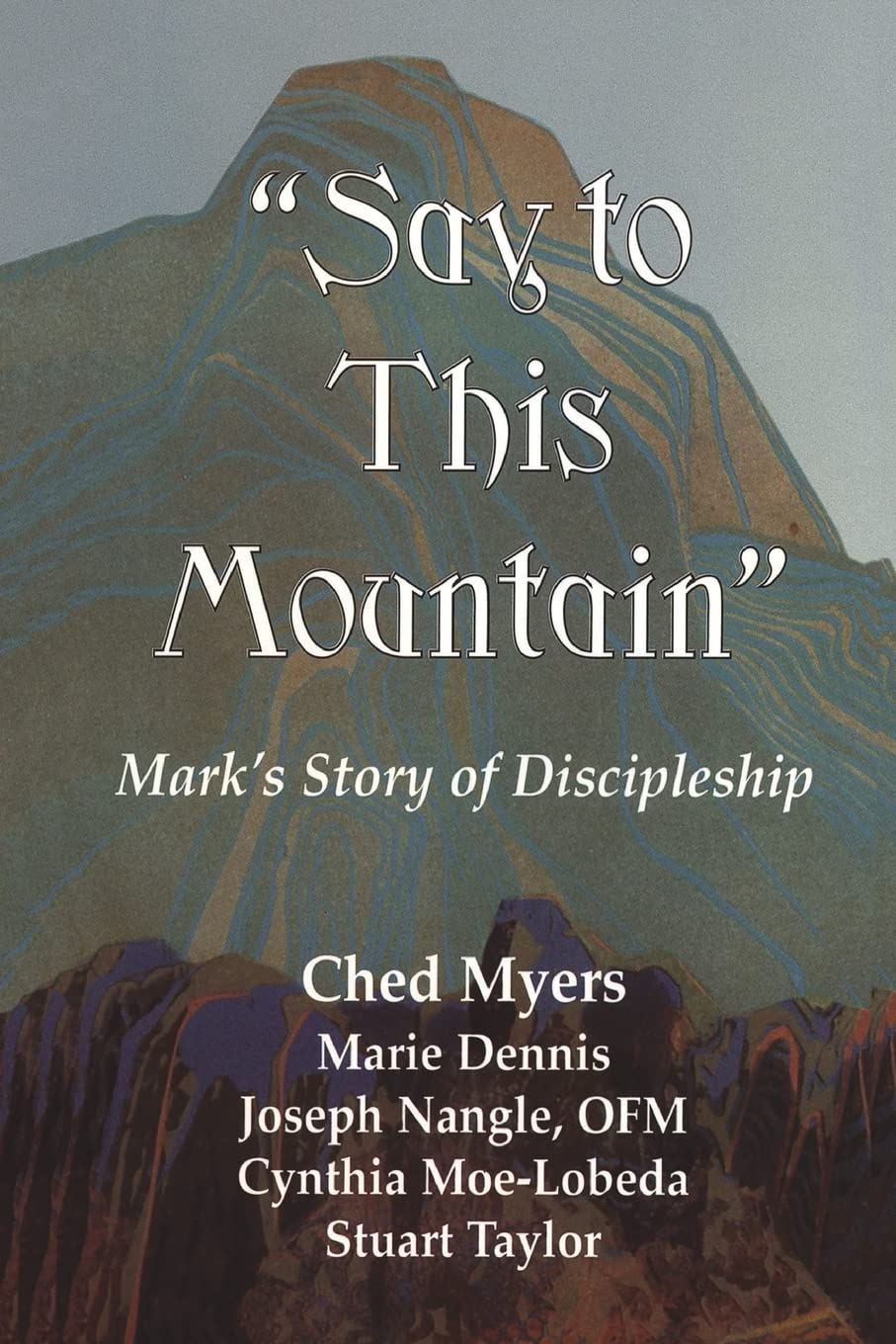 Say To This Mountain Mark'S Story Of Discipleship