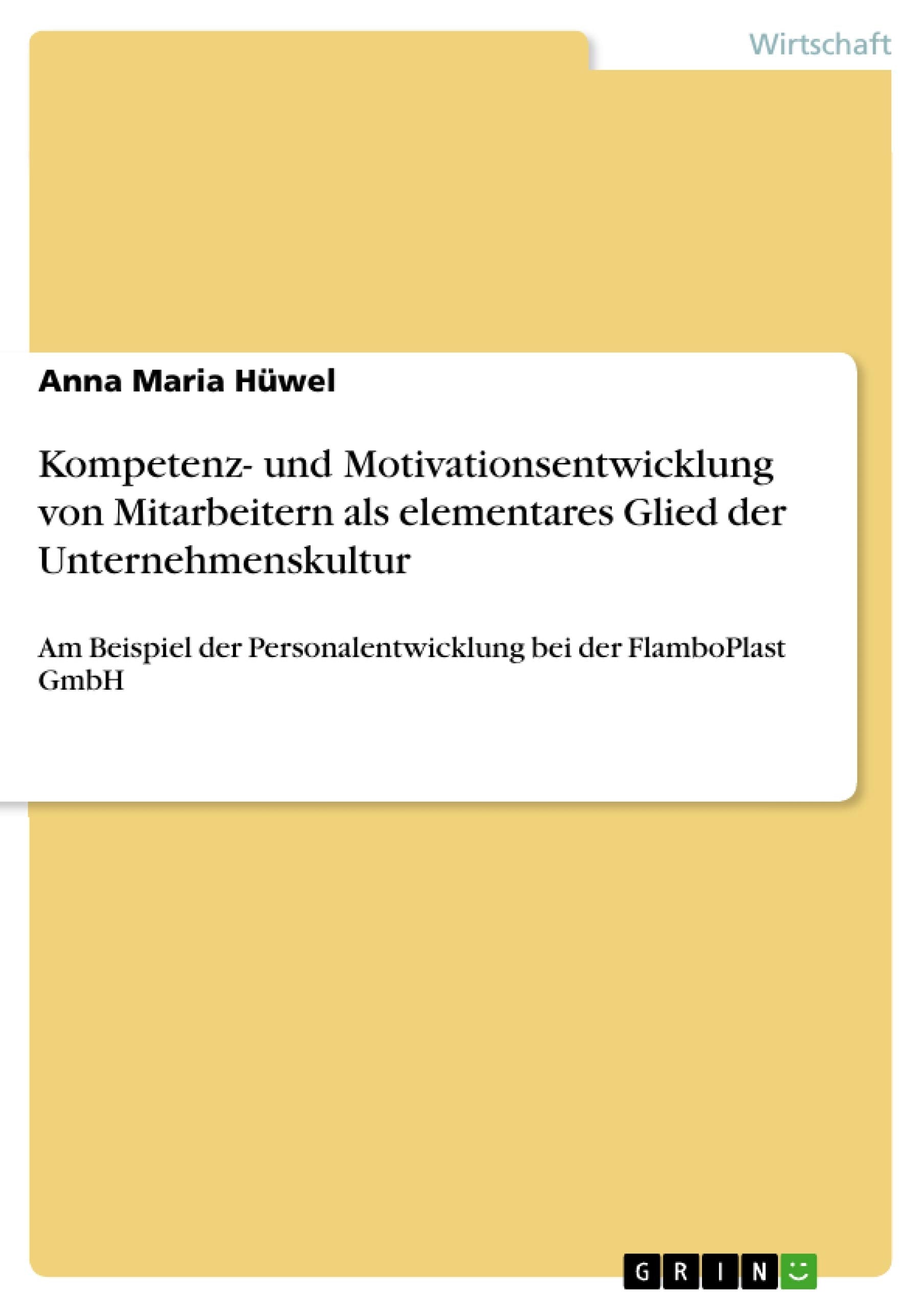 Kompetenz Und Motivationsentwicklung Von Mitarbeitern Als Elementares Glied Der Unternehmenskultur: Am Beispiel Der Personalent,Used
