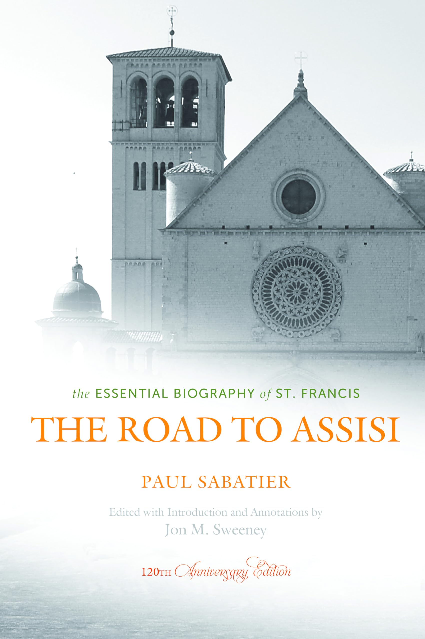 The Road to Assisi: The Essential Biography of St. Francis  120th Anniversary Edition