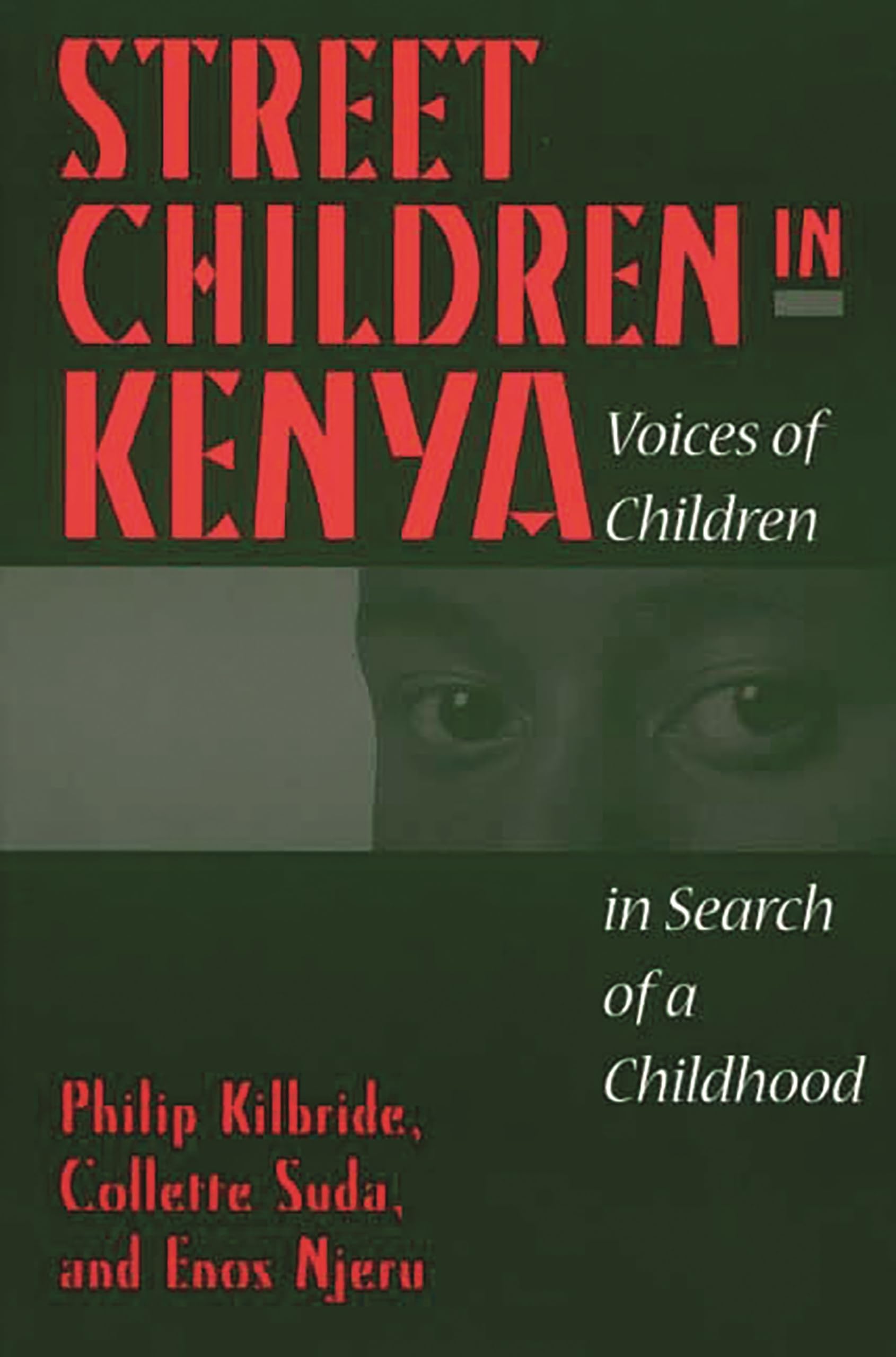 Street Children in Kenya: Voices of Children in Search of a Childhood,New