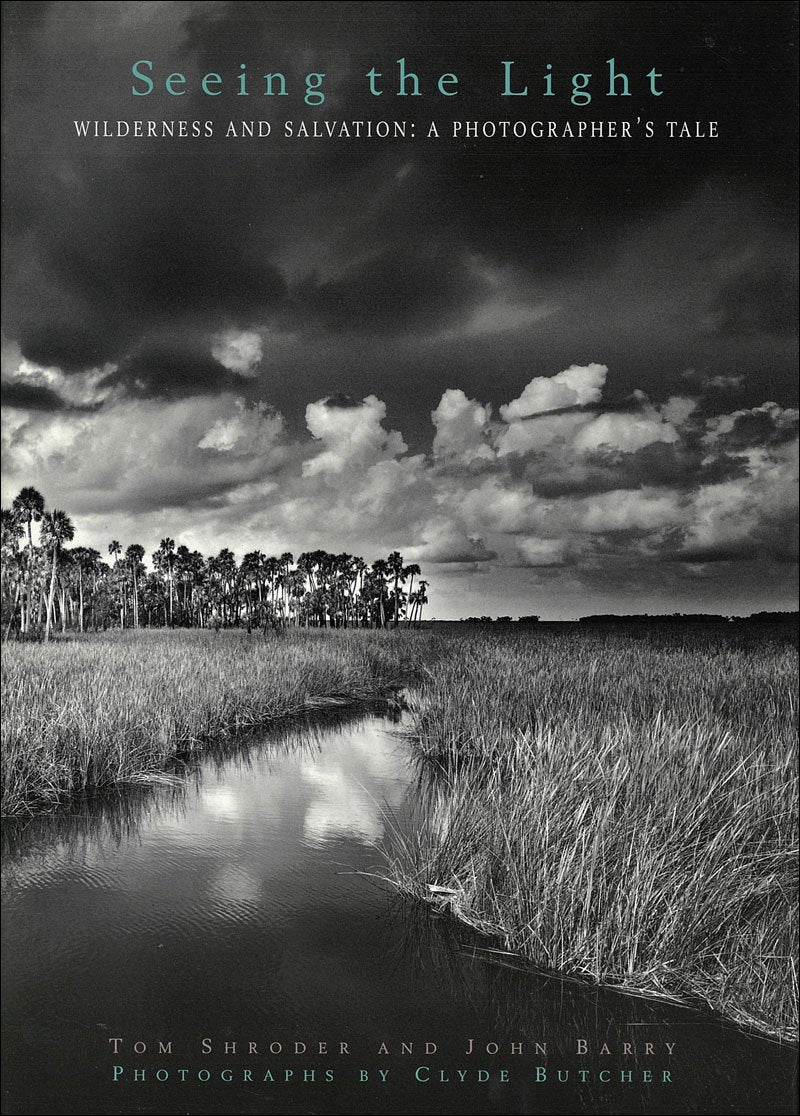 Seeing the Light:: Wilderness and Salvation: A Photographer's Tale,New