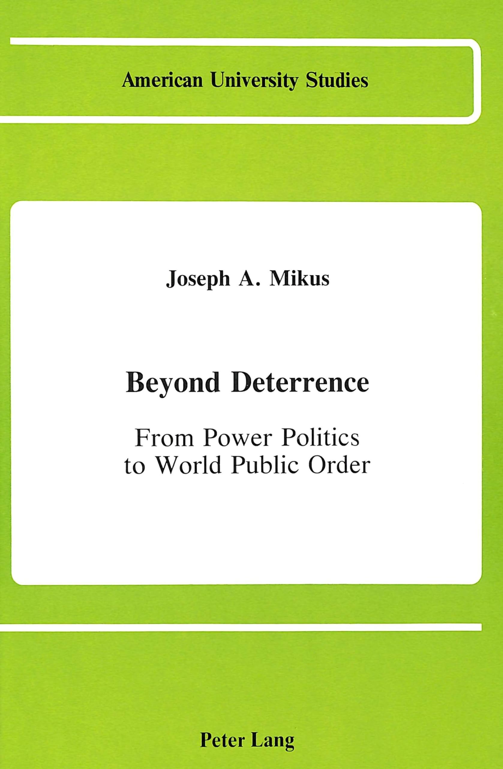 Beyond Deterrence: From Power Politics to World Public Order (American University Studies),Used