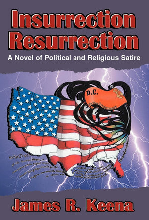 Insurrection Resurrection: A Novel of Political and Religious Satire,Used