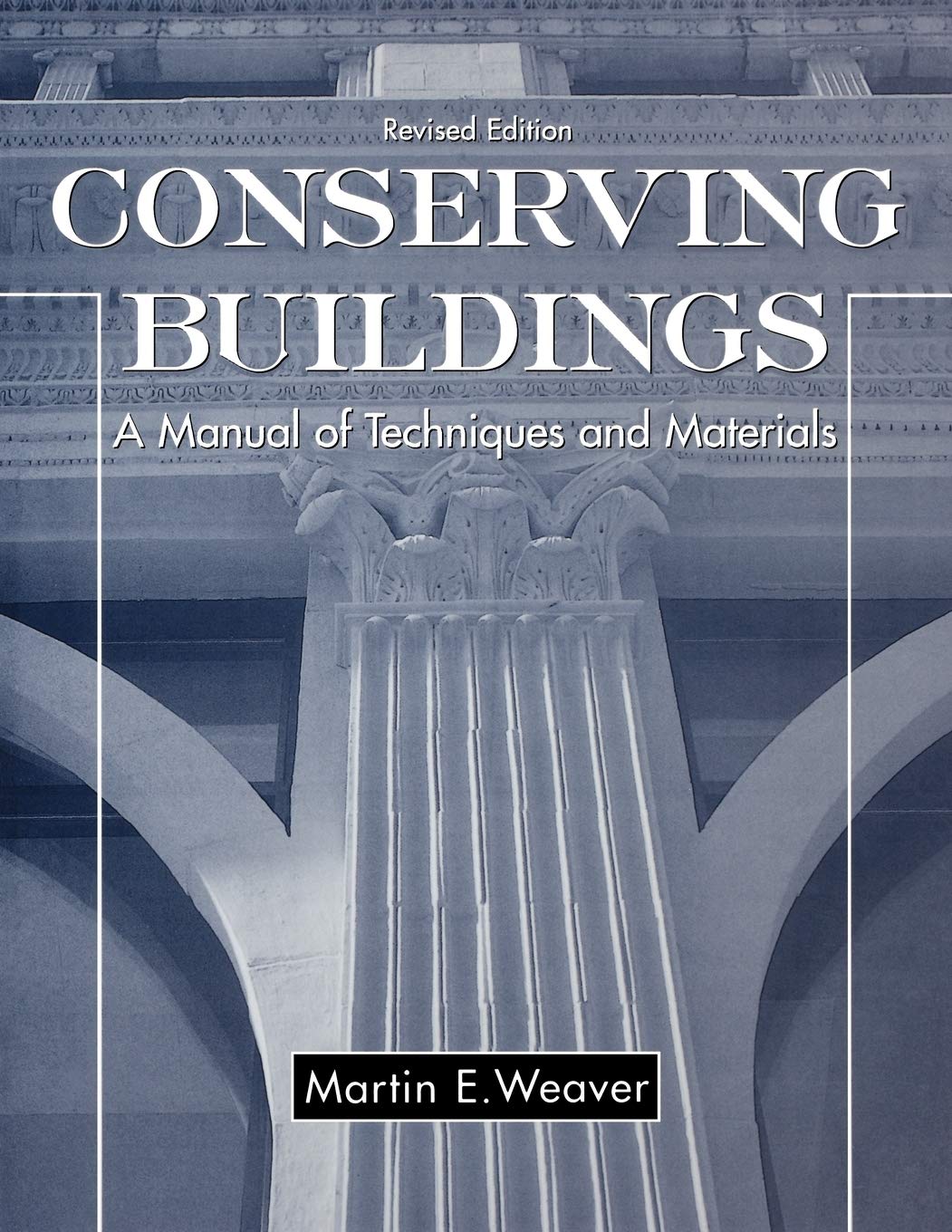 Conserving Buildings: Guide to Techniques and Materials, Revised Edition,New