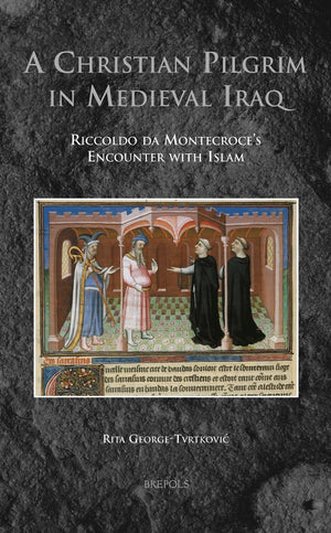 A Christian Pilgrim in Medieval Iraq: Riccoldo da Montecroce's Encounter with Islam (Medieval Voyaging),Used