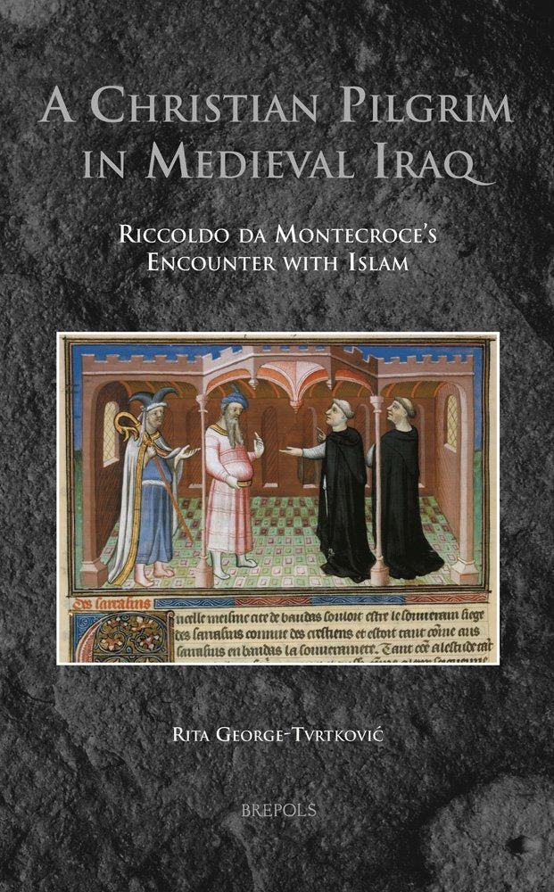 A Christian Pilgrim in Medieval Iraq: Riccoldo da Montecroce's Encounter with Islam (Medieval Voyaging),Used