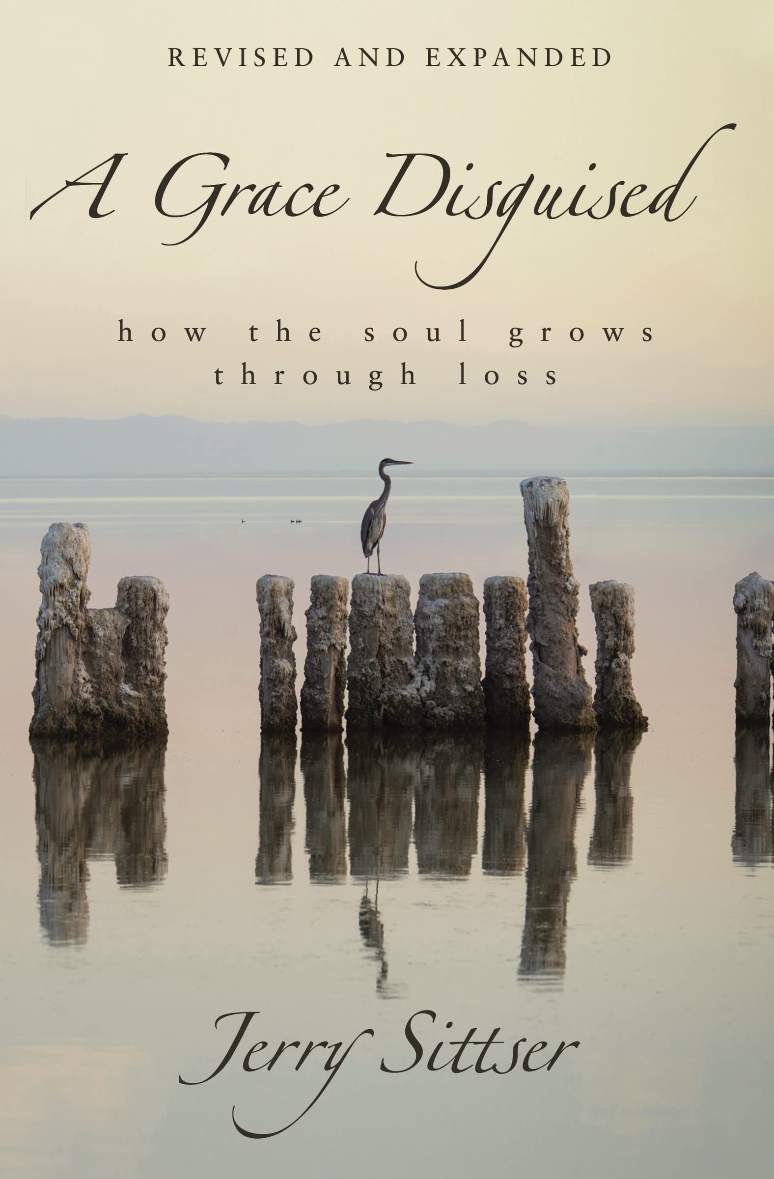 A Grace Disguised Revised and Expanded: How the Soul Grows through Loss,Used