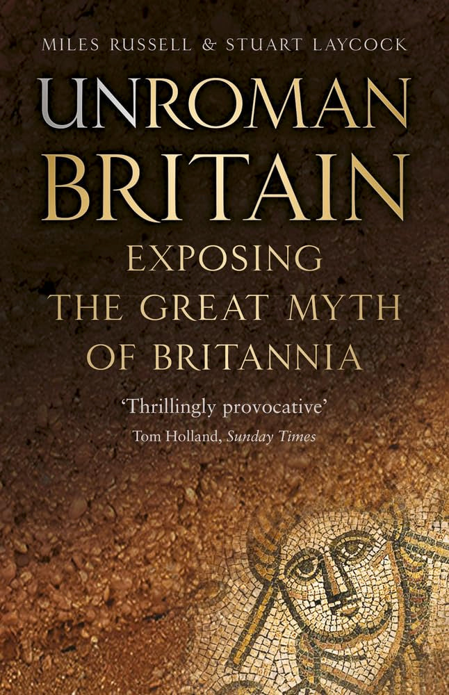 UnRoman Britain: Exposing the Great Myth of Britannia,Used