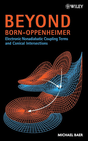 Beyond BornOppenheimer: Electronic Nonadiabatic Coupling Terms and Conical Intersections,Used