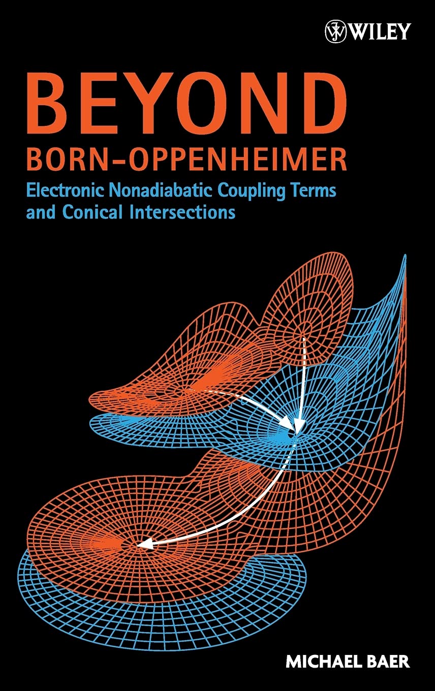 Beyond BornOppenheimer: Electronic Nonadiabatic Coupling Terms and Conical Intersections,Used