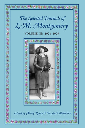The Selected Journals of L.M. Montgomery, Volume III: 19211929,Used