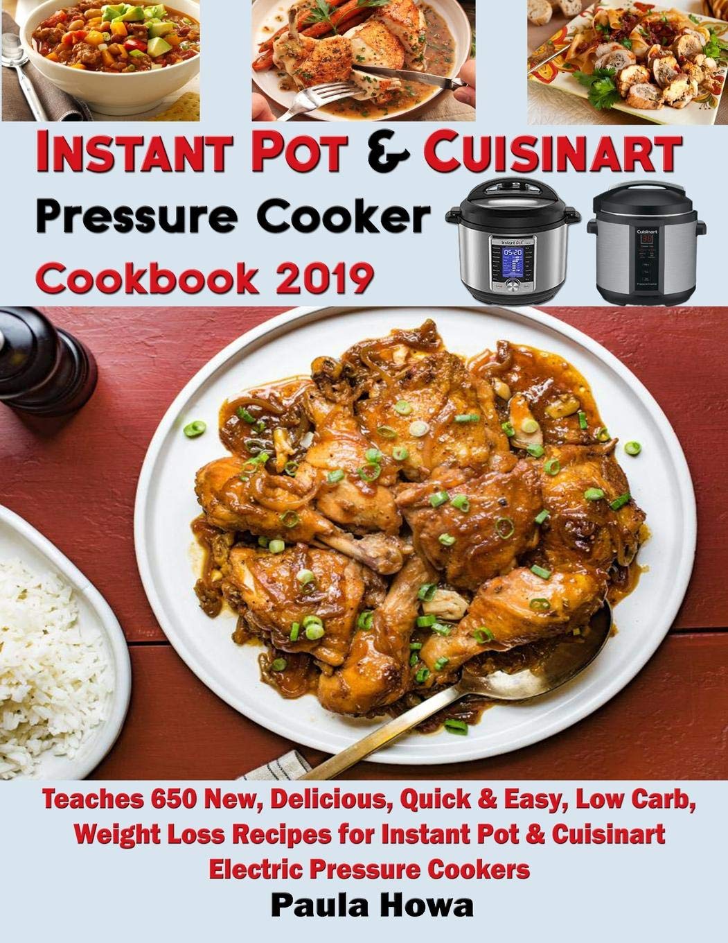 Instant Pot & Cuisinart Pressure Cooker Cookbook 2019: Teaches 650 New, Delicious, Quick & Easy, Low Carb, Weight Loss Recipes f,Used