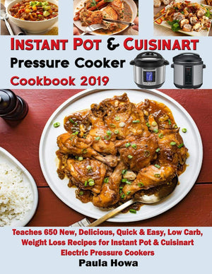 Instant Pot & Cuisinart Pressure Cooker Cookbook 2019: Teaches 650 New, Delicious, Quick & Easy, Low Carb, Weight Loss Recipes f,Used