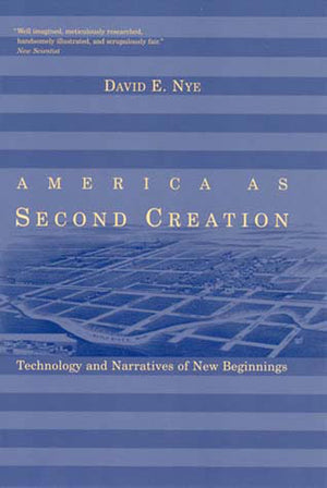 America as Second Creation: Technology and Narratives of New Beginnings (Mit Press),Used