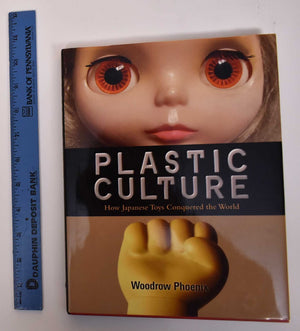 Plastic Culture: How Japanese Toys Conquered the World,Used