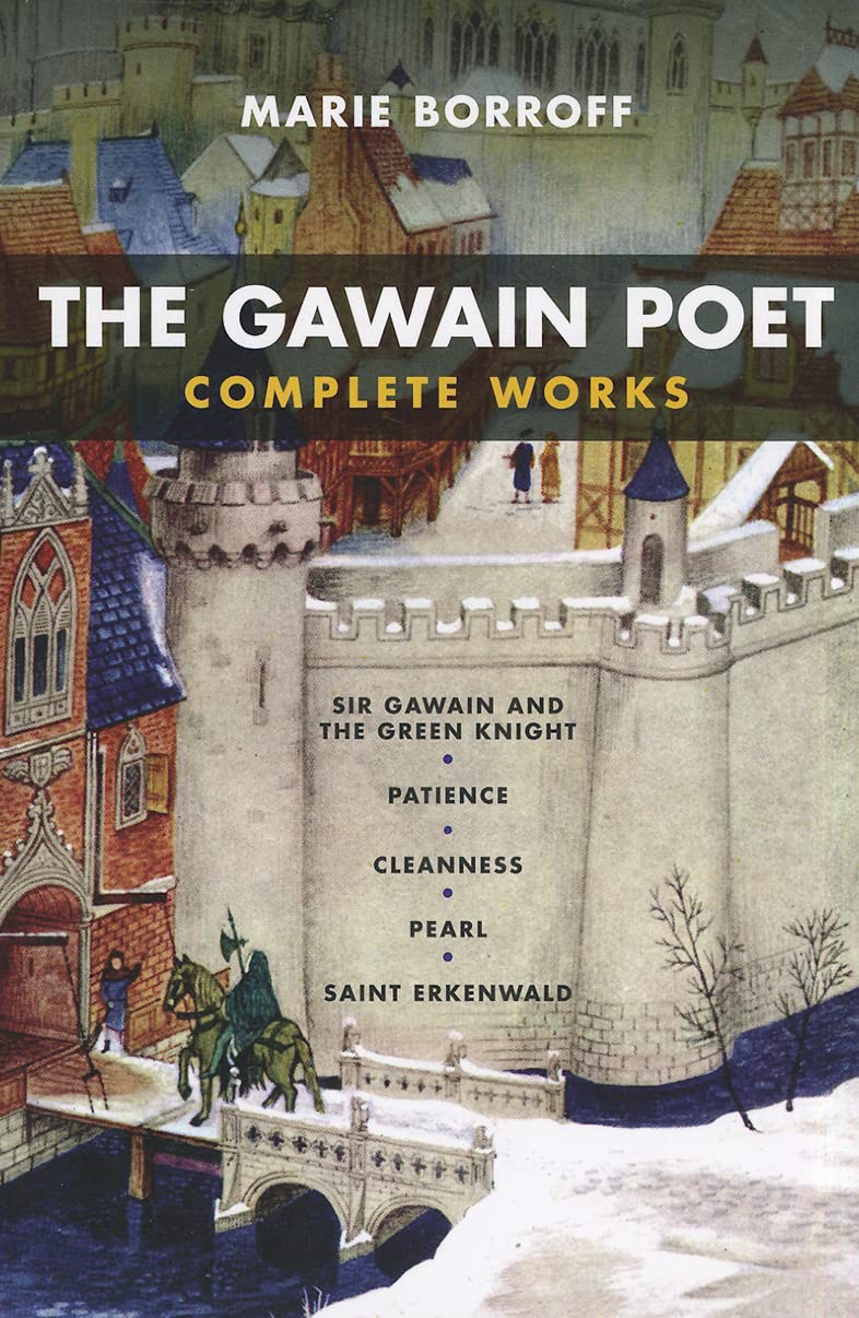 The Gawain Poet: Complete Works: Sir Gawain And The Green Knight, Patience, Cleanness, Pearl, Saint Erkenwald,New