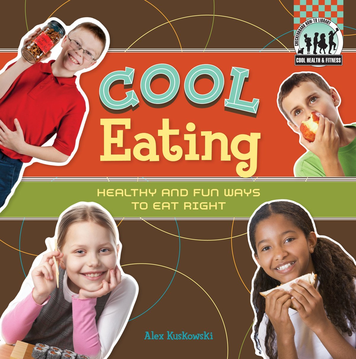 Cool Eating: Healthy & Fun Ways to Eat Right (Cool Health & Fitness),Used