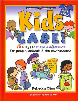 Kids Care!: 75 Ways To Make A Difference For People, Animals & The Environment (Williamson Kids Can Series),New