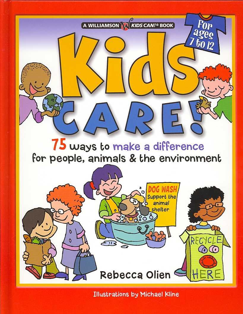 Kids Care!: 75 Ways To Make A Difference For People, Animals & The Environment (Williamson Kids Can Series),New