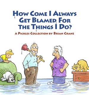 How Come I Always Get Blamed for the Things I Do?: A Pickles Collection,Used