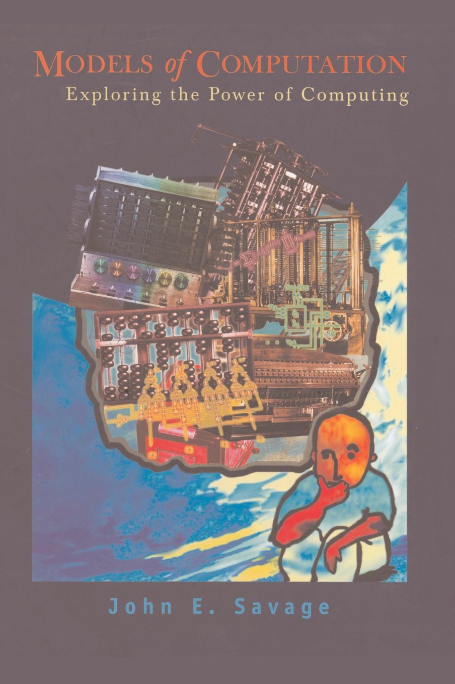 Models Of Computation: Exploring The Power Of Computing