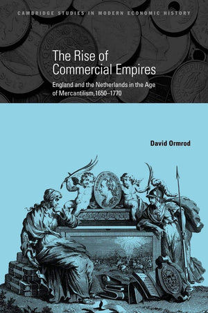The Rise of Commercial Empires: England and the Netherlands in the Age of Mercantilism, 16501770 (Cambridge Studies in Modern E,Used