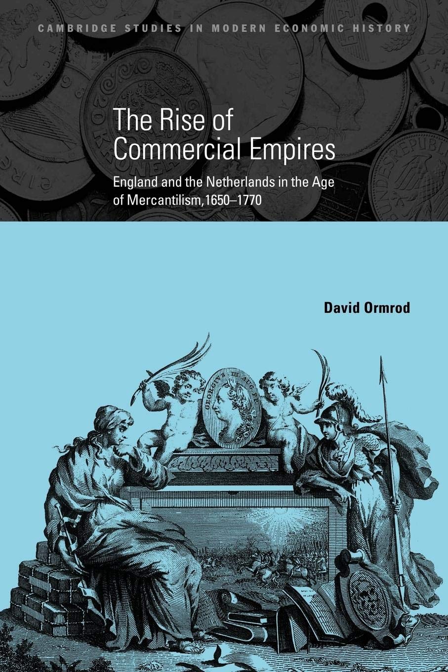 The Rise of Commercial Empires: England and the Netherlands in the Age of Mercantilism, 16501770 (Cambridge Studies in Modern E,Used