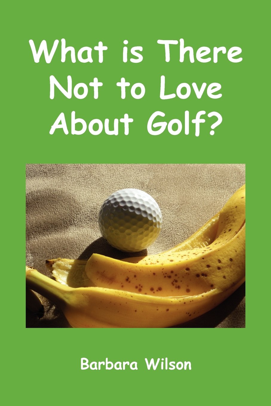 What Is There Not to Love about Golf?,Used