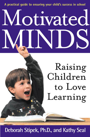 Motivated Minds: Raising Children To Love Learning,New
