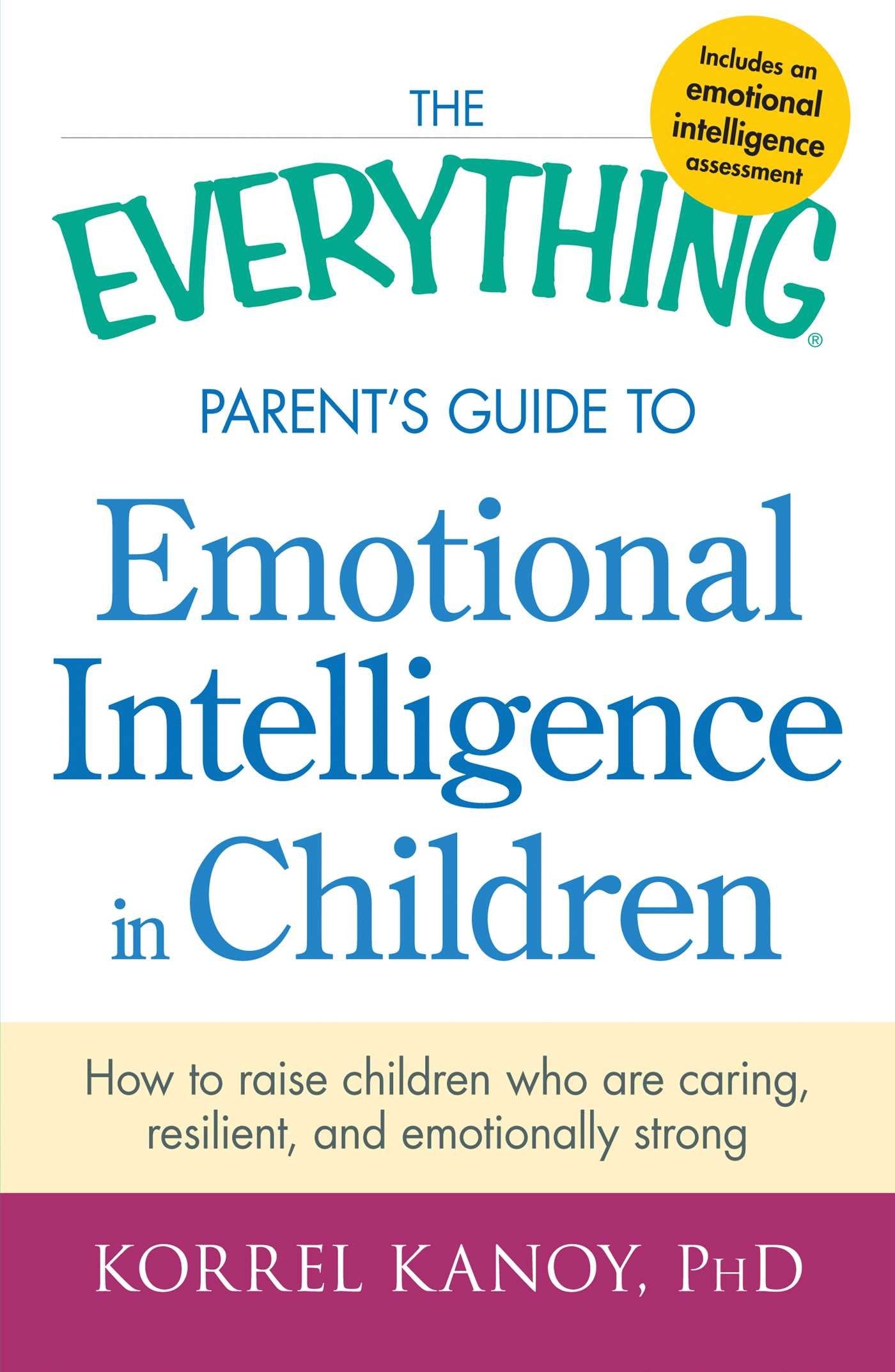 The Everything Parent's Guide to Emotional Intelligence in Children: How to Raise Children Who Are Caring, Resilient, and Emotio,Used