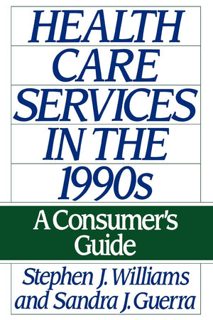 Health Care Services In The 1990S: A Consumer'S Guide