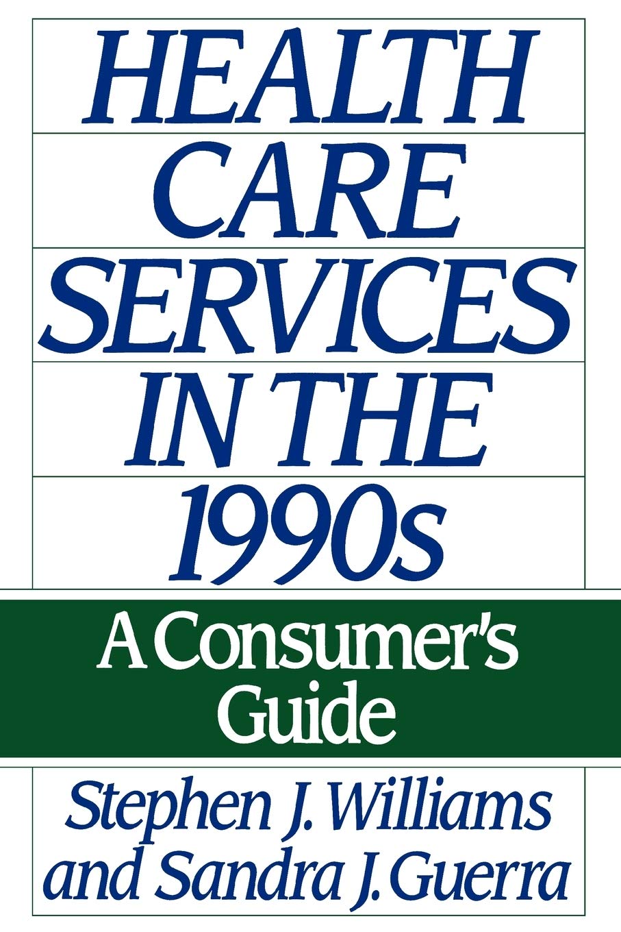 Health Care Services In The 1990S: A Consumer'S Guide