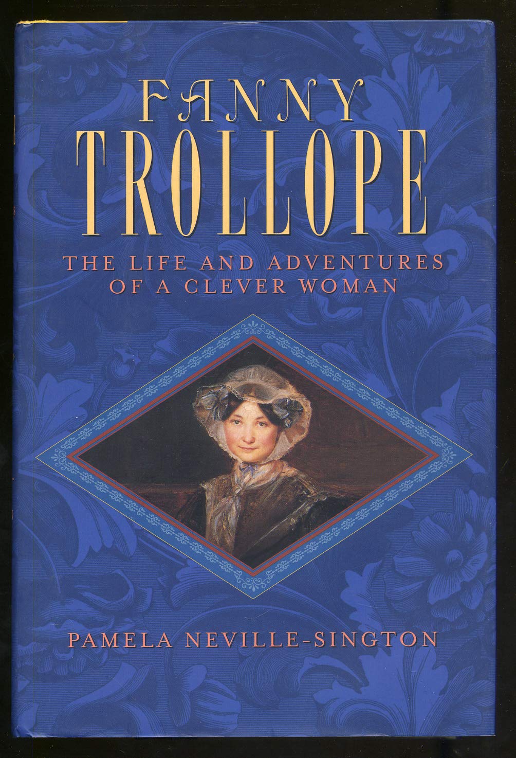 Fanny Trollope: The Life And Adventures Of A Clever Woman-new,New
